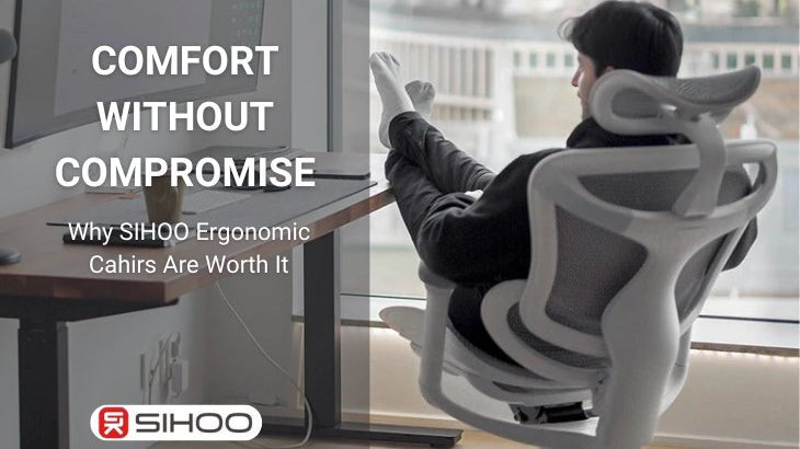 A man sitting on an ergonomic chair with a text overlay that reads “Comfort Without Compromise: Why Sihoo Ergonomic Chairs Are Worth It,” emphasizing the chair’s premium comfort, support, and value.