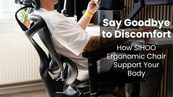 Man sitting comfortably with text overlay explaining how SIHOO ergonomic chairs support the body and reduce discomfort.