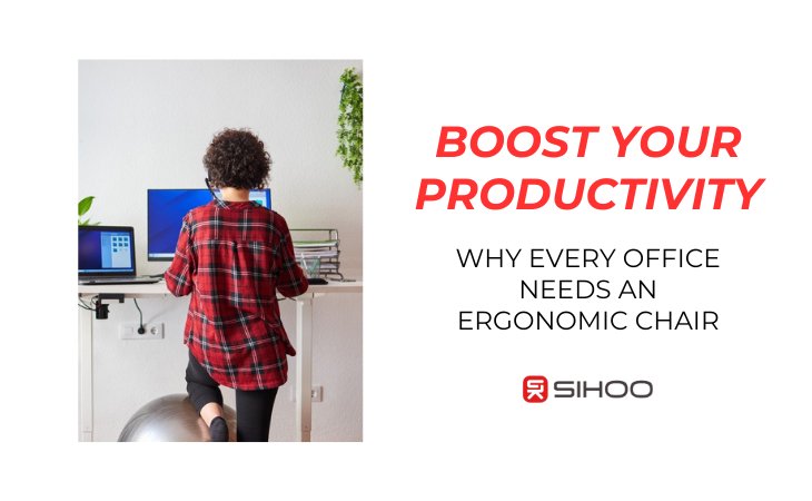 Boost Your Productivity: Why Every Office Needs an Ergonomic Chair - SIHOO Australia