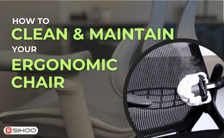 How to Clean and Maintain Your Ergonomic Chair - SIHOO Australia