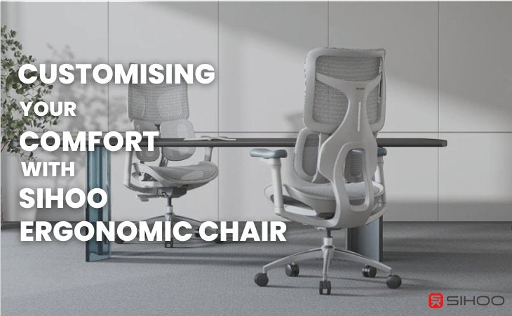 Tailored to You: Customising Your Comfort with SIHOO Ergonomic Chairs