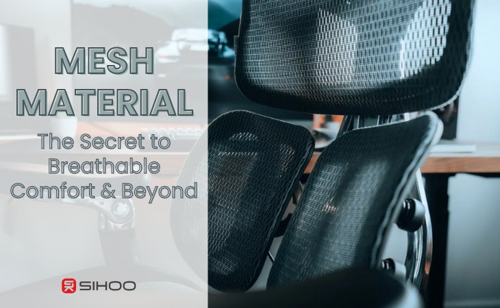 The Secret to Breathable Comfort and Beyond: Mesh Material - SIHOO Australia